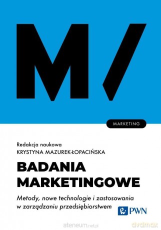 Badania marketingowe. Metody, nowe technologie... - Krystyna Mazurek-Łopacińska [KSIĄŻKA]