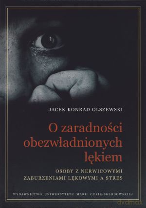 O zaradności obezwładnionych lękiem - Jacek Konrad Olszewski [KSIĄŻKA]
