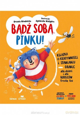 Bądź sobą, Pinku! Książka o asertywności... - Urszula Młodnicka, Agnieszka Waligóra [KSIĄŻKA]