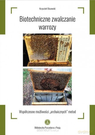 Biotechniczne zwalczanie warrozy - Krzysztof Olszewski [KSIĄŻKA]