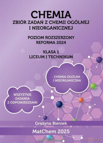 Chemia Zbiór zadań 1 LO i technikum poziom rozszerzony - Grażyna Bieniek [KSIĄŻKA]