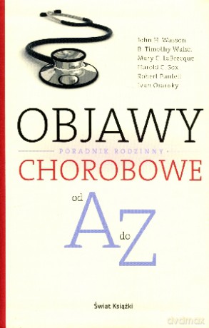 Objawy chorobowe od A do Z. Poradnik rodzinny [KSIĄŻKA]
