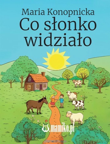 Co słonko widziało - Maria Konopnicka [KSIĄŻKA]