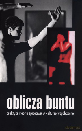 Oblicza buntu. Praktyki i teorie sprzeciwu w kulturze współczesnej - Adam Pomieciński (red.), Waldemar Kuligowski (red.) [KSIĄŻKA]