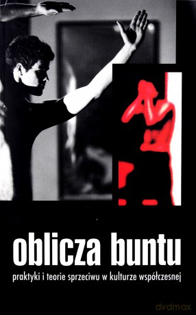 Oblicza buntu. Praktyki i teorie sprzeciwu w kulturze współczesnej - Adam Pomieciński (red.), Waldemar Kuligowski (red.) [KSIĄŻKA]