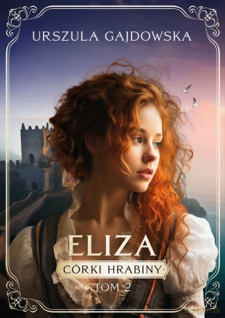 Córki hrabiny (Tom 2) Eliza - Urszula Gajdowska [KSIĄŻKA]