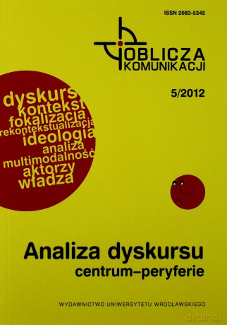 Oblicza komunikacji 5/2012. Analiza dyskursu centrum-peryferie [KSIĄŻKA]