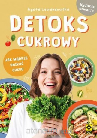 Detoks cukrowy Jak mądrze unikać cukru - Agata Lewandoska [KSIĄŻKA]