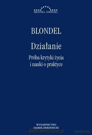 Działanie. Próba krytyki życia i nauki o praktyce - Marek Derewiecki [KSIĄŻKA]