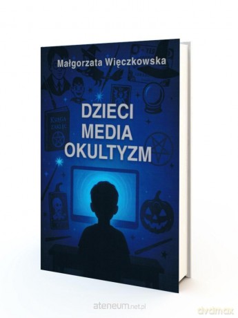 Dzieci, Media, Okultyzm - Małgorzata Więczkowska [KSIĄŻKA]