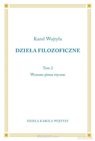 Dzieła Filozoficzne (Tom 2) Wczesne pisma etyczne - Karol Wojtyła [KSIĄŻKA]