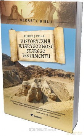 Historyczna wiarygodność Starego Testamentu - Alfred J. Palla [KSIĄŻKA]