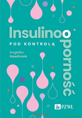Insulinooporność pod kontrolą - Angelika Gawliczek [KSIĄŻKA]