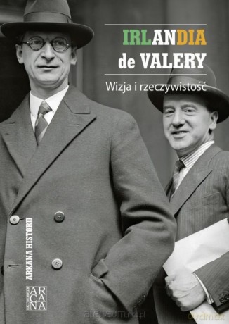 Irlandia de Valery. Wizja i rzeczywistość [KSIĄŻKA]