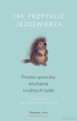 Jak przytulić jeżozwierza [KSIĄŻKA]
