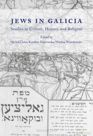 Jews in Galicia. Studies in Culture, History... - Michał Galas, Karolina Koprowska, Wacław Wierzbieniec [KSIĄŻKA]