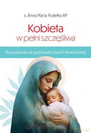 Kobieta w pełni szczęśliwa - Anna Maria Pudełko AP [KSIĄŻKA]