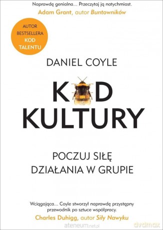 Kod Kultury. Poczuj siłę działania w grupie - Daniel Coyle [KSIĄŻKA]