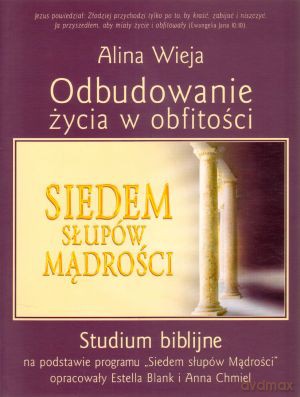 Odbudowanie życia w obfitości - Alina Wieja [KSIĄŻKA]