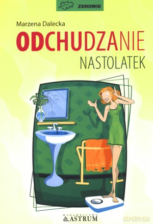 Odchudzanie nastolatek - Marzena Dalecka [KSIĄŻKA]