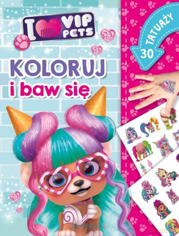 Koloruj i baw się. 30 tatuaży. I love VIP Pets - Ilona Siwak [KSIĄŻKA]
