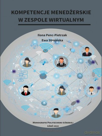 Kompetencje menedżerskie w zespole wirtualnym - Ilona Penc-Pietrzak, Ewa Stroińska [KSIĄŻKA]