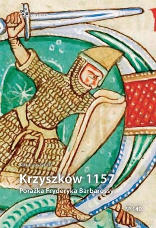 Krzyszków 1157. Porażka Fryderyka Barbarossy - Jakub Juszyński [KSIĄŻKA]
