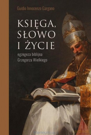 Księga, słowo i życie. Egzegeza biblijna... - Guido Innocenzo Gargano [KSIĄŻKA]