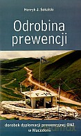 Odrobina prewencji. Dorobek dyplomacji prewencyjnej ONZ w Macedonii - Henryk J. Sokalski [KSIĄŻKA]