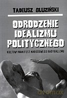 Odrodzenie idealizmu politycznego. Kultowy manifest narodowego radykalizmu - Tadeusz Gluziński [KSIĄŻKA]