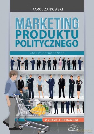 Marketing produktu politycznego - Karol Zajdowski [KSIĄŻKA]