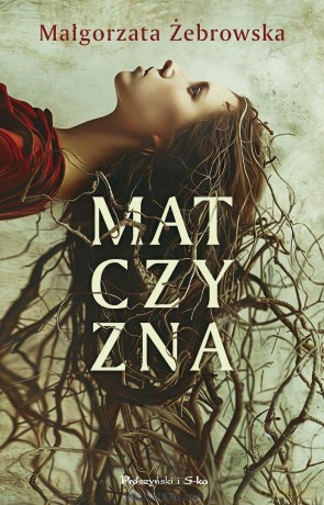 Matczyzna - Małgorzata Żebrowska [KSIĄŻKA]
