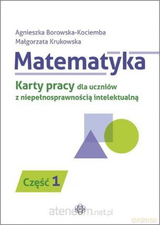 Matematyka. pracy dla uczniów z niepeł. intel. cz.1 - Agnieszka Borowska Kociemba, Małgorzata Krukowska [KSIĄŻKA]