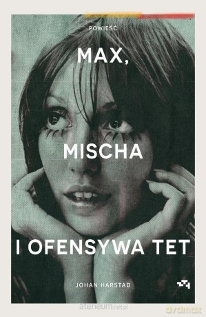 Max, Mischa i ofensywa Tet - Johan Harstad [KSIĄŻKA]