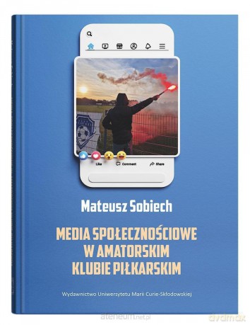Media społecznościowe w amatorskim klubie... - Mateusz Sobiech [KSIĄŻKA]