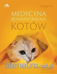 Medycyna behawioralna kotów - J. Ley [KSIĄŻKA]
