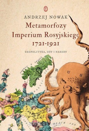 Metamorfozy Imperium Rosyjskiego 1721-1921 - Andrzej Nowak [KSIĄŻKA]