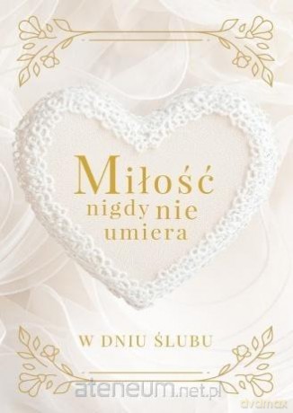 Miłość nigdy nie umiera. W dniu ślubu - U. Haśkiewicz [KSIĄŻKA]