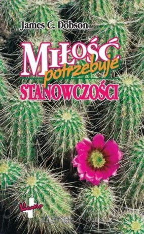 Miłość potrzebuje stanowczości - James C. Dobson [KSIĄŻKA]