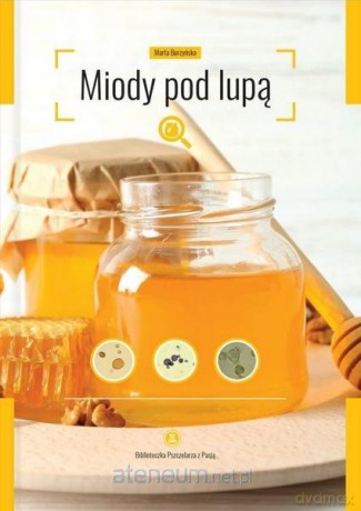 Miody pod lupą - Marta Burzyńska [KSIĄŻKA]