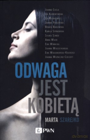 Odwaga jest kobietą - Marta Szarejko [KSIĄŻKA]