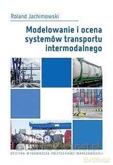 Modelowanie i ocena systemów transportu.. - Roland Jachimowski [KSIĄŻKA]