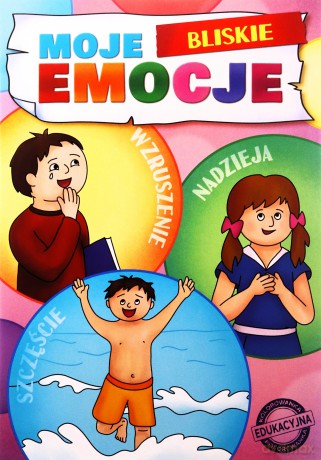 Moje Bliskie Emocje. Moje Emocje - Agnieszka Delakowicz-borek, Beata Kociołek [KSIĄŻKA]