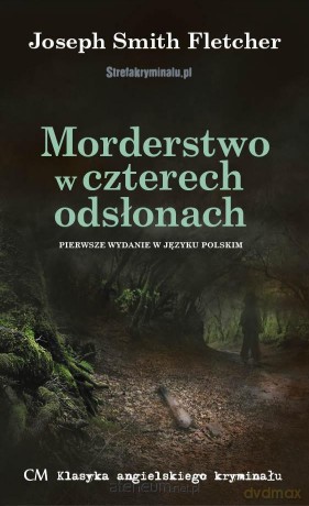 Morderstwo w czterech odsłonach - Joseph Smith Fletcher [KSIĄŻKA]