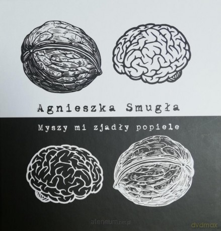 Myszy mi zjadły popiele - Agnieszka Smugła [KSIĄŻKA]