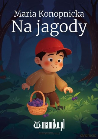 Na jagody - Maria Konopnicka [KSIĄŻKA]
