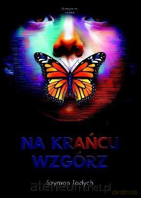 Na krańcu wzgórz - Szymon Tadych [KSIĄŻKA]