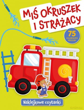 Naklejkowe czytanki. Miś Okruszek i strażacy - Anna Wiśniewska [KSIĄŻKA]