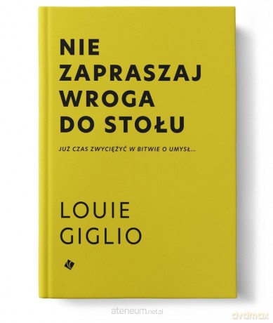Nie zapraszaj wroga do stołu - Louie Giglio [KSIĄŻKA]