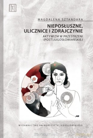 Nieposłuszne, ulicznice i zdrajczynie - Magdalena Sztandara [KSIĄŻKA]